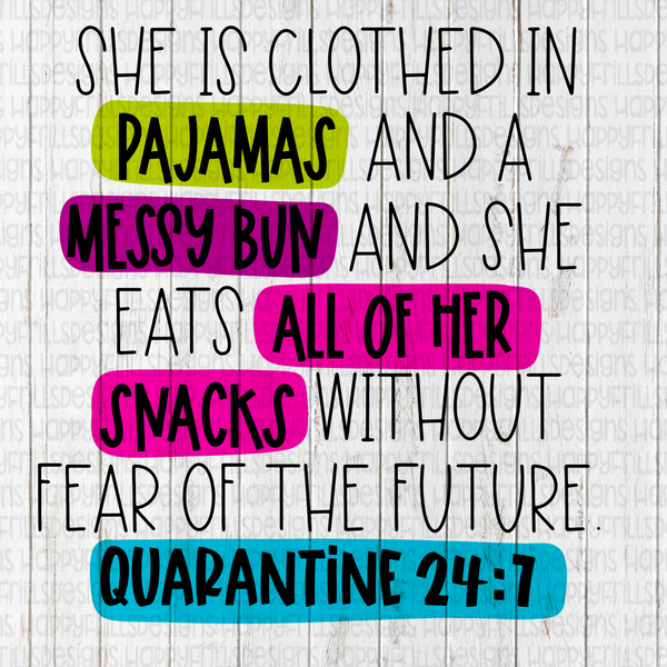 She is clothed in pajamas and a messy bun quarantine 24:7