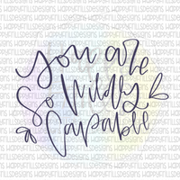 You are wildly capable!