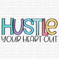 Colorful Hustle your heart out