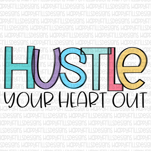 Colorful Hustle your heart out