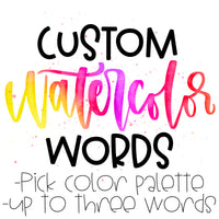 Custom watercolor design up to 3 words