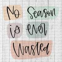 No Season is ever wasted
