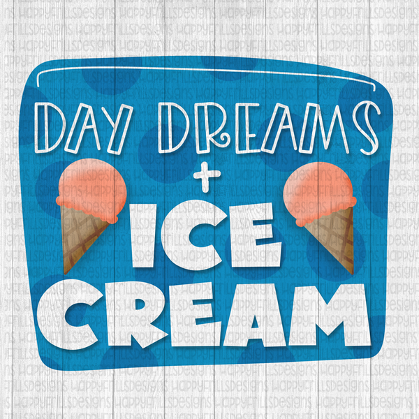 Day Dreams & ice cream