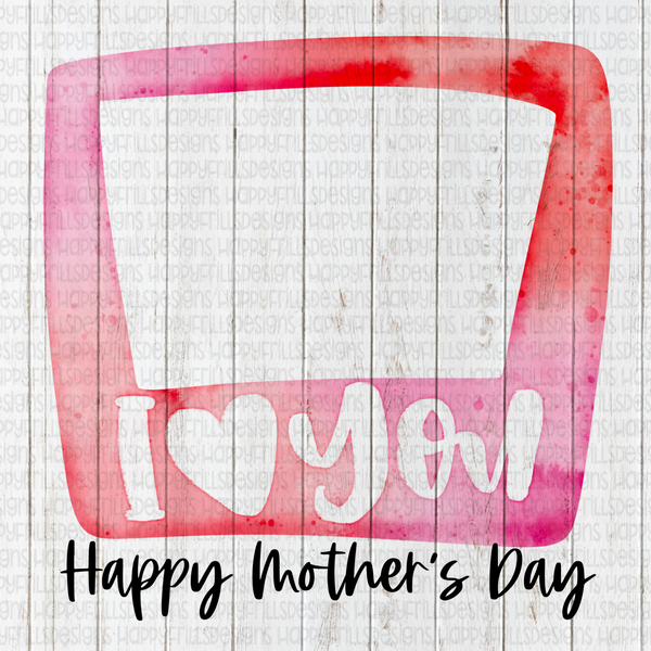 Pink watercolor Mother’s Day frame I love you