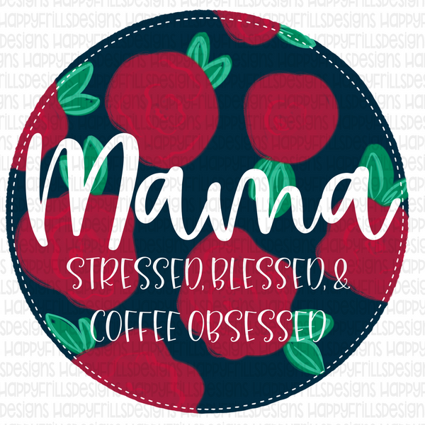 Mama Stressed, Blessed, & Coffee Obsessed