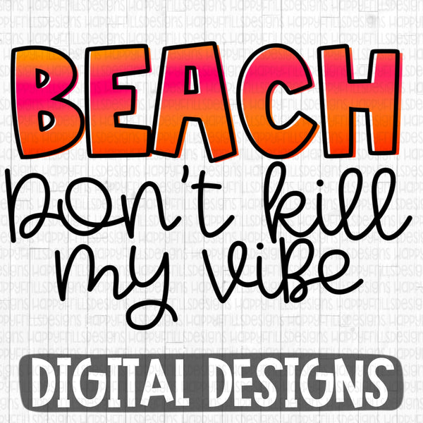 Beach don’t kill my vibe