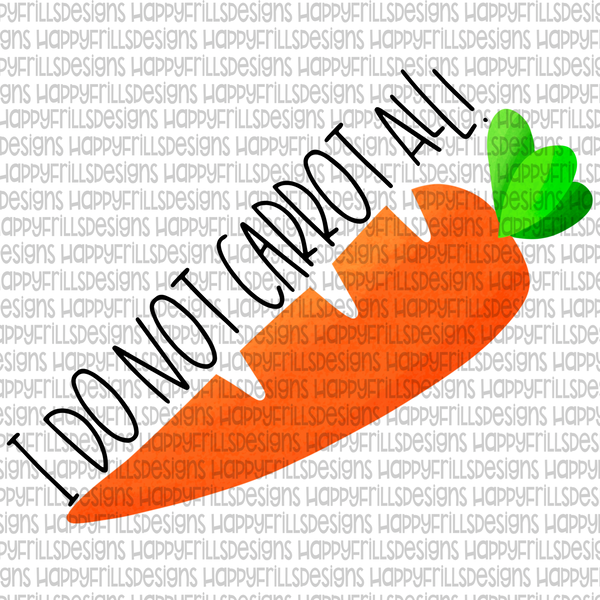 I do not carrot all!
