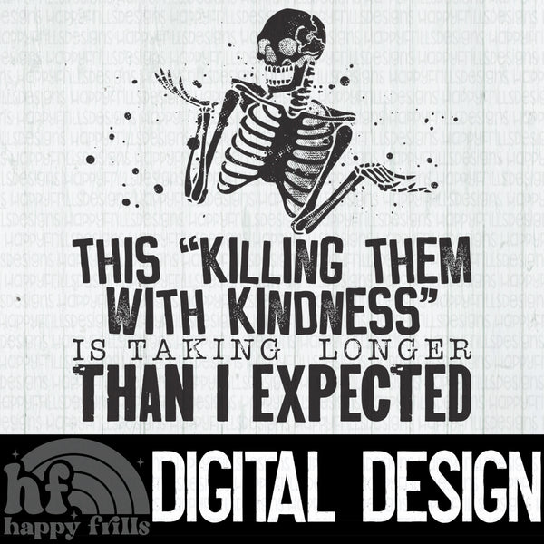 This “killing them with kindness” is taking longer than I expected skeleton