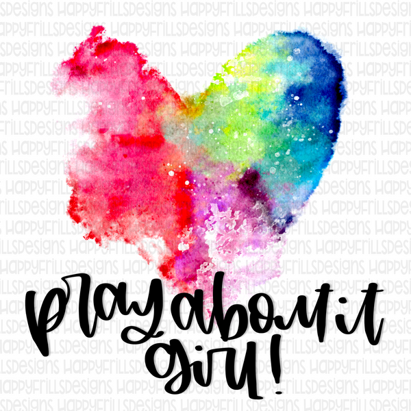 Pray about it girl!! Bright watercolor heart