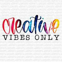 Creative Vibes Only