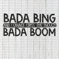 Bada Bing Bada Boom
