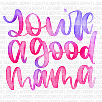 You’re a good mama watercolor