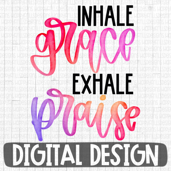 Inhale Grace Exhale Praise digital design