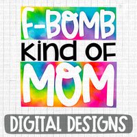 F-Bomb kind of Mom tie dye