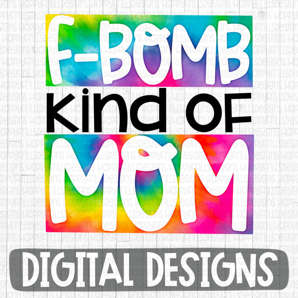 F-Bomb kind of Mom tie dye