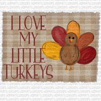 I love my little turkeys