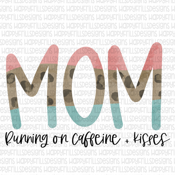 Mom Running on caffeine and kisses
