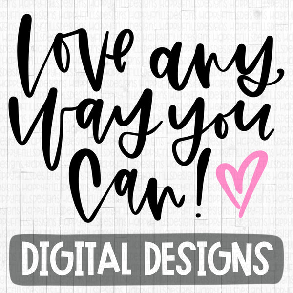 Love any way you can!