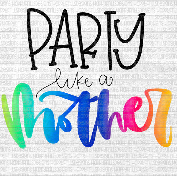 Party like a mother!