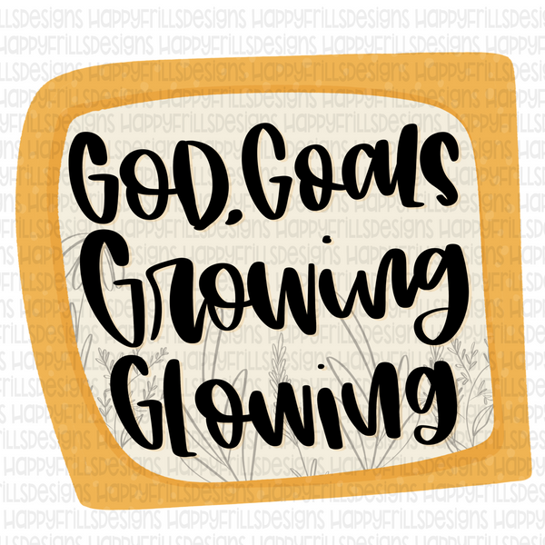 God. Goals. Growing. Glowing