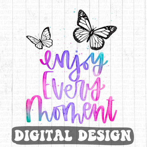 Enjoy every moment digital design