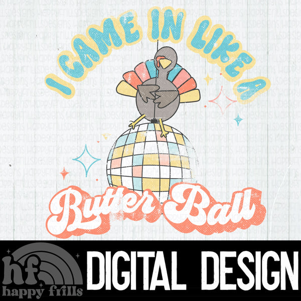 I Came in Like A Butter Ball - Distressed