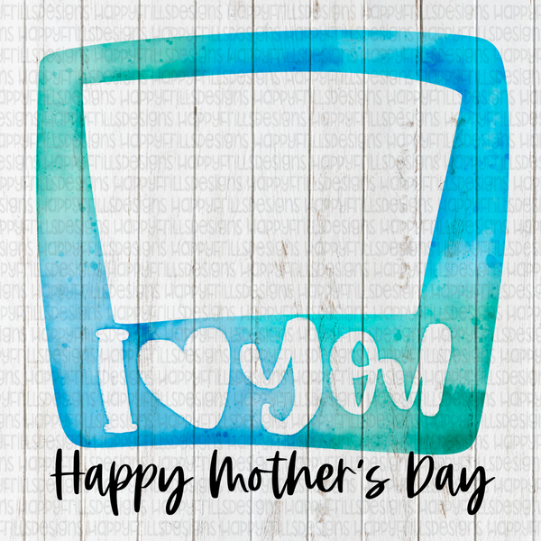 Blue watercolor Mother’s Day frame I love you