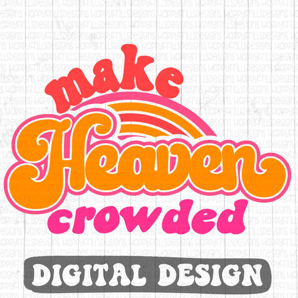 Make Heaven Crowded retro style digital design